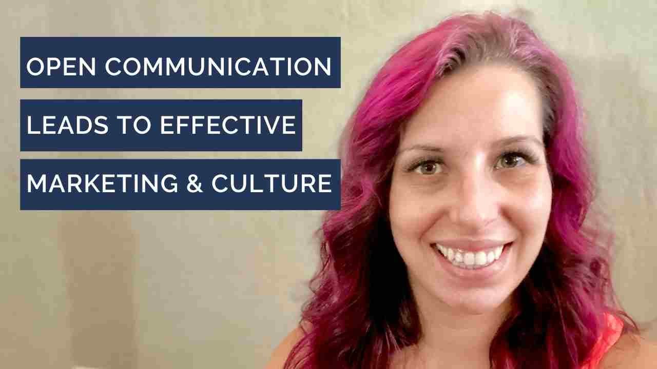 Communicative How Open Communication Leads to Effective Marketing and a Stronger Company Culture