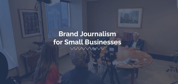 Brand Journalism for Small Businesses