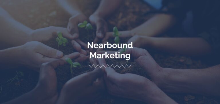 inbound, outbound, and nearbound marketing
