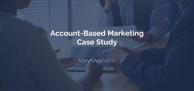 Driving B2B Leads through Account-Based Marketing Case Study