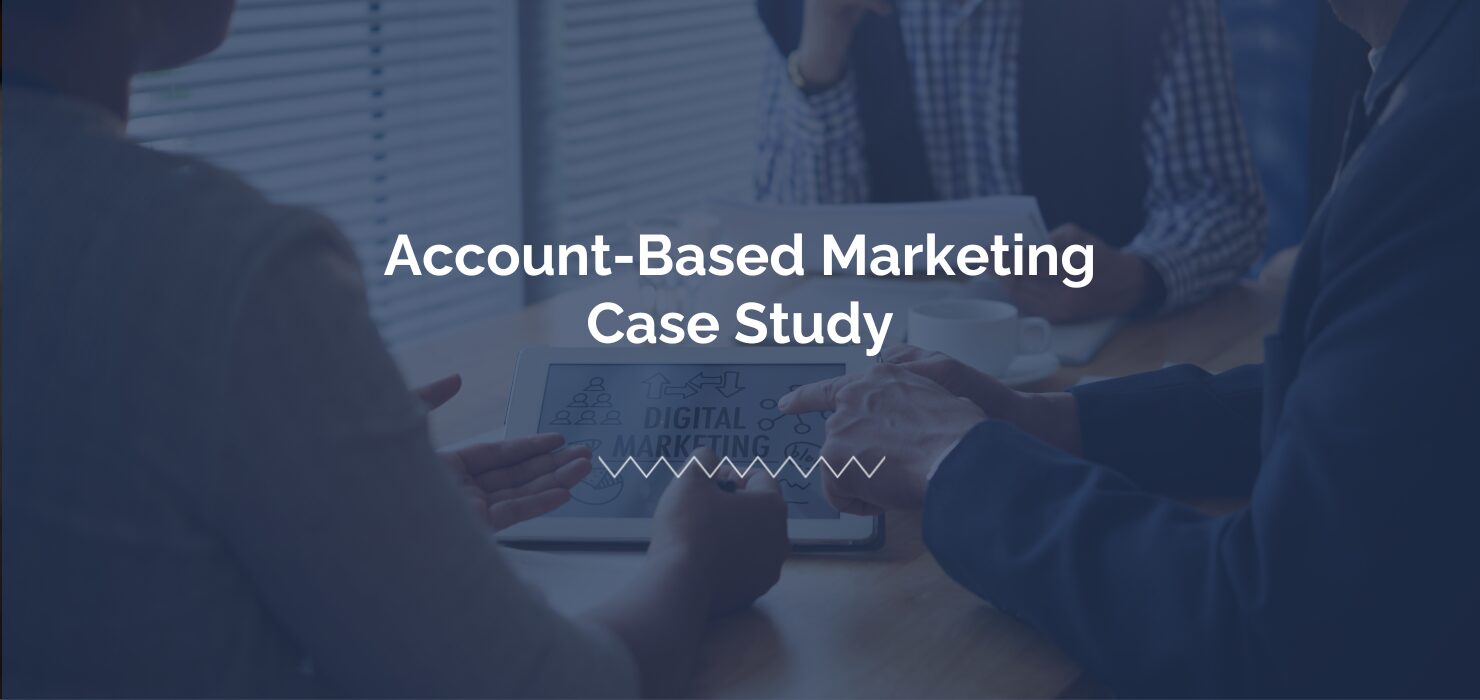 Driving B2B Leads through Account-Based Marketing Case Study